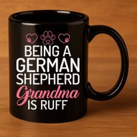 Being a German Shepherd Grandma is ruff 11oz C Handle Ceramic Mug