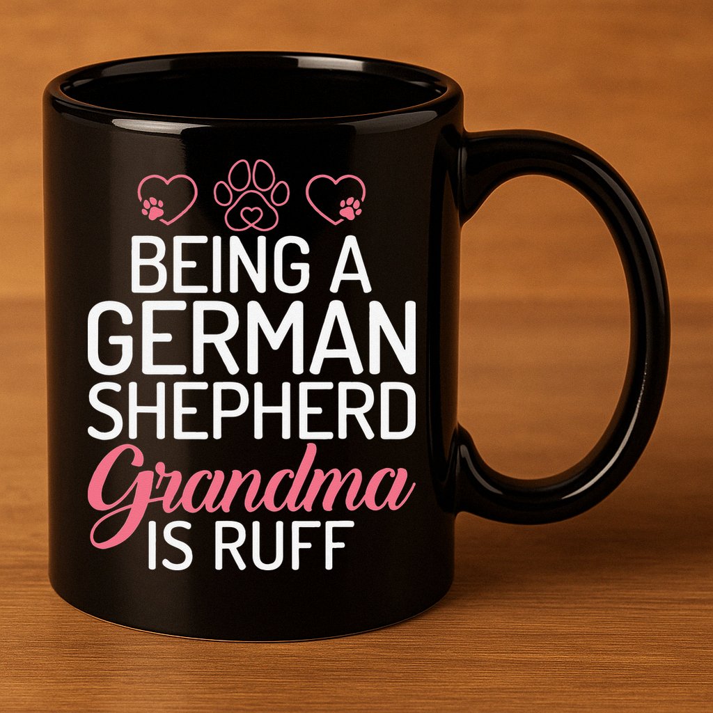 Being a German Shepherd Grandma is ruff 11oz C Handle Ceramic Mug