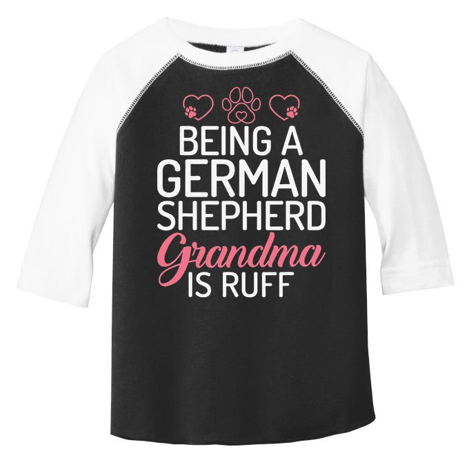 Being a German Shepherd Grandma is ruff Toddler Fine Jersey T-Shirt