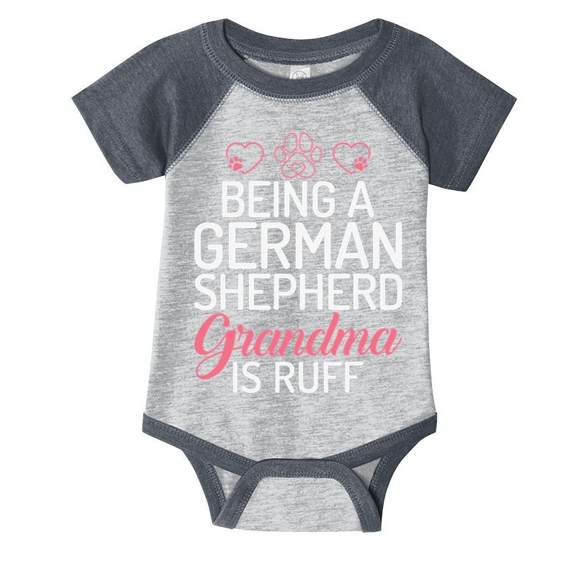 Being a German Shepherd Grandma is ruff Infant Baby Jersey Bodysuit