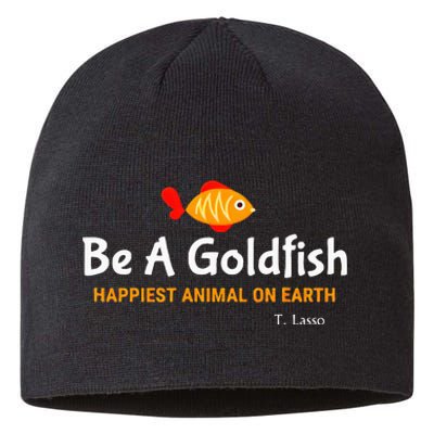 Be A Goldfish Happiest Animal On Earth Sustainable Beanie