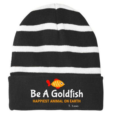 Be A Goldfish Happiest Animal On Earth Striped Beanie with Solid Band