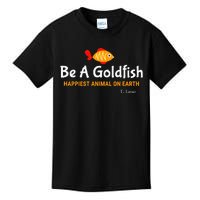 Be A Goldfish Happiest Animal On Earth Kids T-Shirt