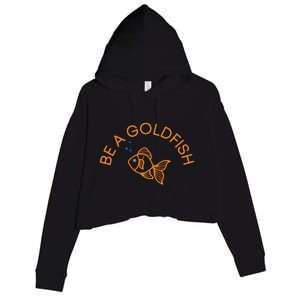 Be A Goldfish Crop Fleece Hoodie