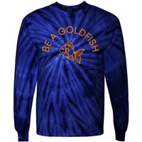 Be A Goldfish Tie-Dye Long Sleeve Shirt