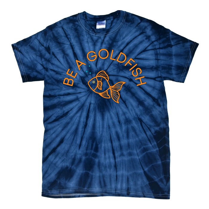 Be A Goldfish Tie-Dye T-Shirt