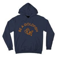 Be A Goldfish Tall Hoodie