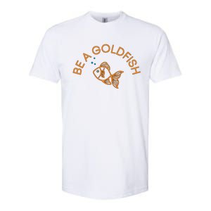 Be A Goldfish Softstyle CVC T-Shirt