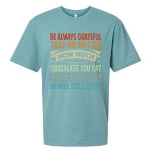 Be Always Grateful That No Matter How Much Chocolate Gift Sueded Cloud Jersey T-Shirt