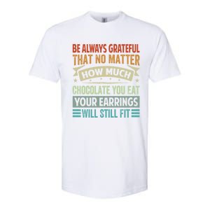 Be Always Grateful That No Matter How Much Chocolate Gift Softstyle CVC T-Shirt