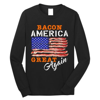 Bacon America Great Again Funny Barbecue Bbq 2024 Long Sleeve Shirt