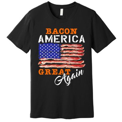 Bacon America Great Again Funny Barbecue Bbq 2024 Premium T-Shirt