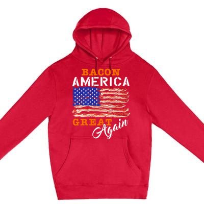 Bacon America Great Again Funny Barbecue Bbq 2024 Premium Pullover Hoodie