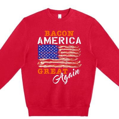 Bacon America Great Again Funny Barbecue Bbq 2024 Premium Crewneck Sweatshirt