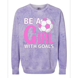 Be A Girl With Goals I Soccer Colorblast Crewneck Sweatshirt