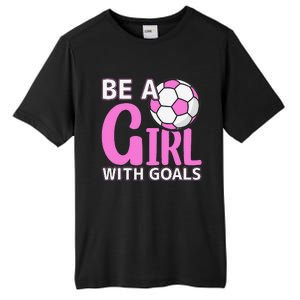 Be A Girl With Goals I Soccer Tall Fusion ChromaSoft Performance T-Shirt