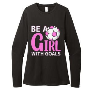 Be A Girl With Goals I Soccer Womens CVC Long Sleeve Shirt