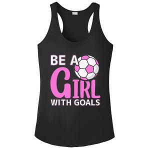 Be A Girl With Goals I Soccer Ladies PosiCharge Competitor Racerback Tank