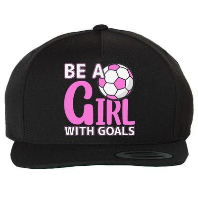 Be A Girl With Goals I Soccer Wool Snapback Cap