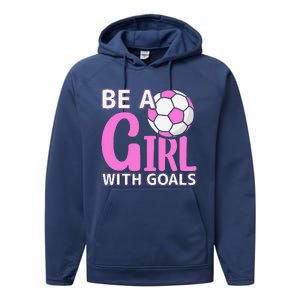 Be A Girl With Goals I Soccer Performance Fleece Hoodie