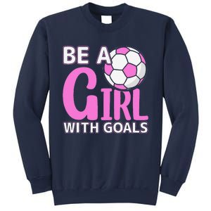 Be A Girl With Goals I Soccer Sweatshirt