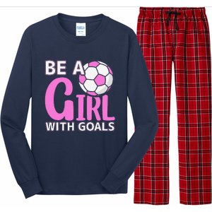 Be A Girl With Goals I Soccer Long Sleeve Pajama Set