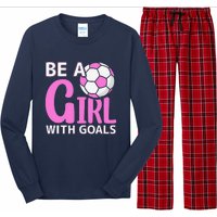 Be A Girl With Goals I Soccer Long Sleeve Pajama Set