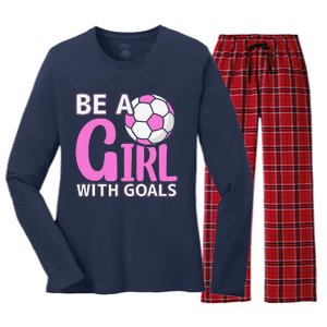 Be A Girl With Goals I Soccer Women's Long Sleeve Flannel Pajama Set 