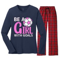 Be A Girl With Goals I Soccer Women's Long Sleeve Flannel Pajama Set 