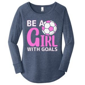 Be A Girl With Goals I Soccer Women's Perfect Tri Tunic Long Sleeve Shirt