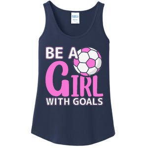 Be A Girl With Goals I Soccer Ladies Essential Tank