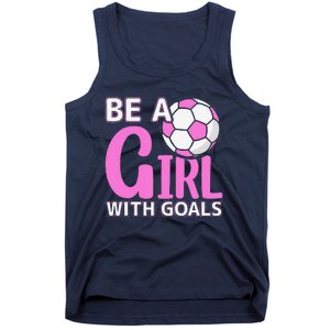 Be A Girl With Goals I Soccer Tank Top