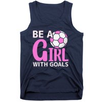 Be A Girl With Goals I Soccer Tank Top