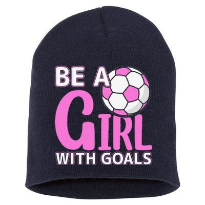 Be A Girl With Goals I Soccer Short Acrylic Beanie