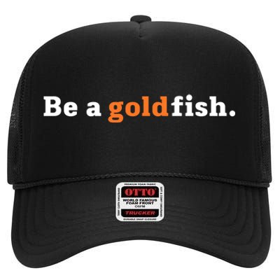 Be A Goldfish High Crown Mesh Back Trucker Hat