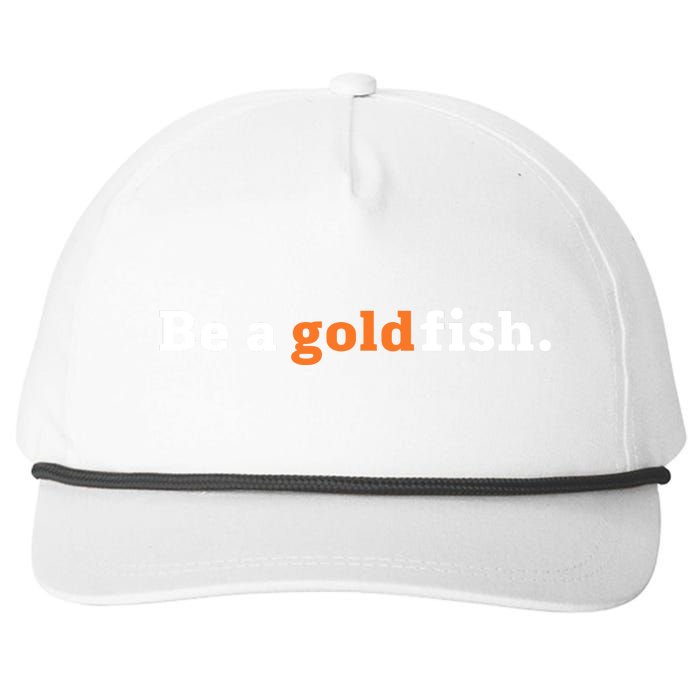 Be A Goldfish Snapback Five-Panel Rope Hat