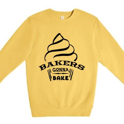 Bakers Are Gonna Bake Cute Gift Premium Crewneck Sweatshirt