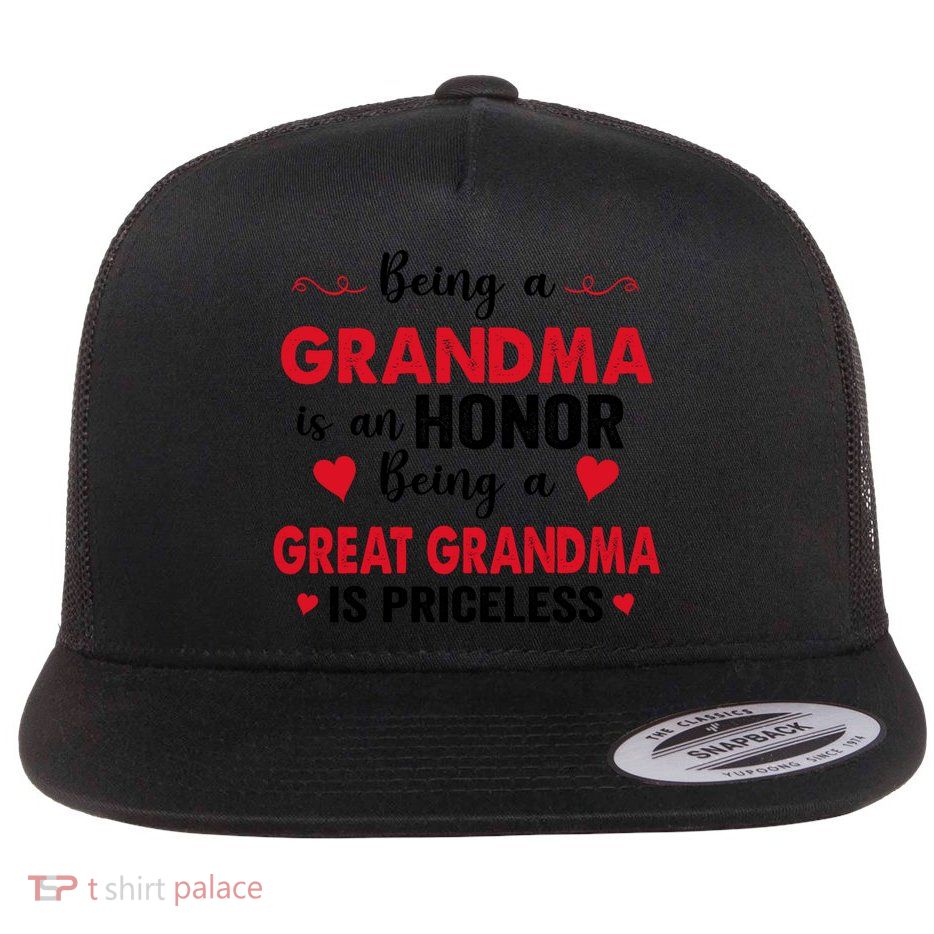 Being A Grandma Is An Honor Being Great Grandma Is Priceless Cool Gift Flat Bill Trucker Hat