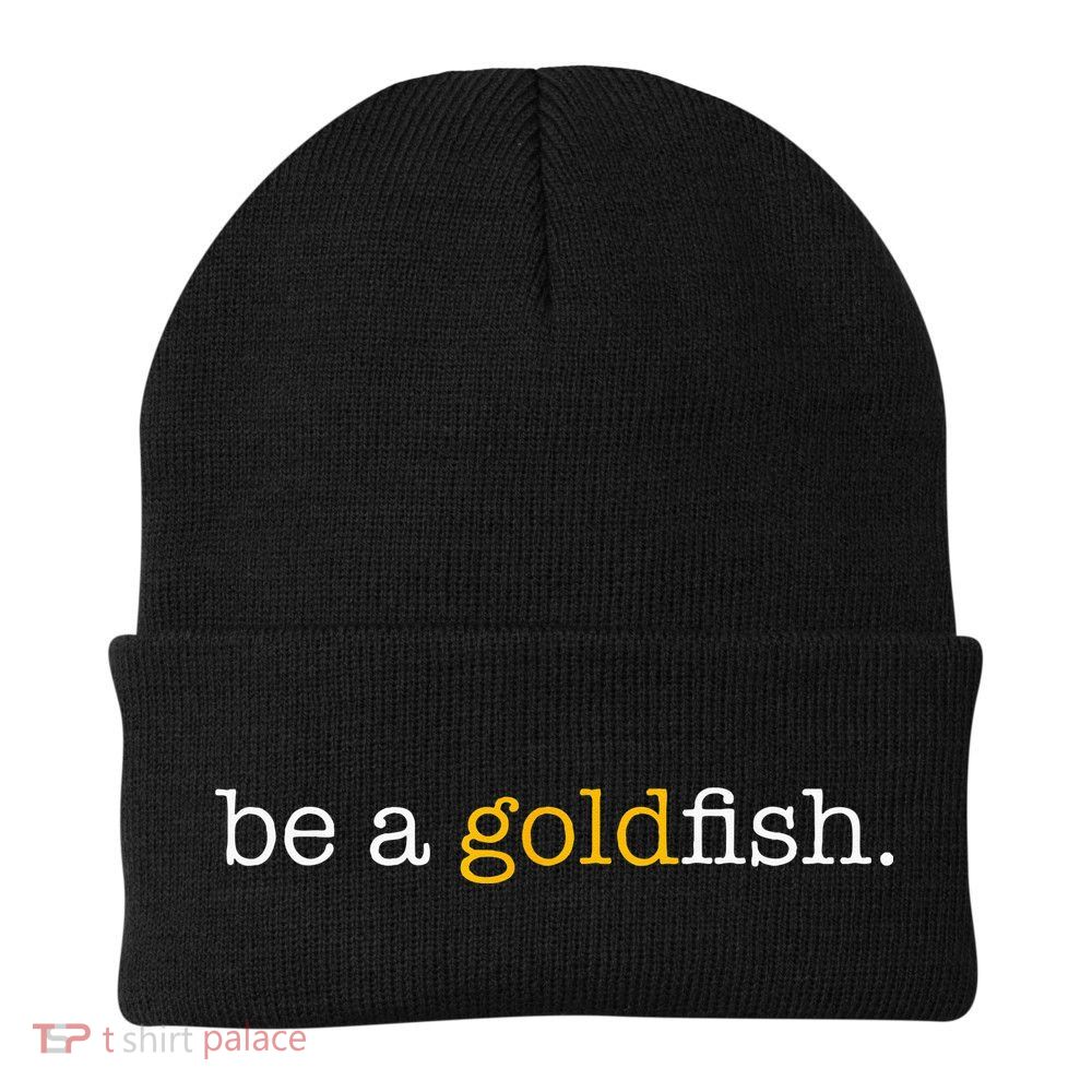 Be A Goldfish Goldfish Funny Quotes Beanie