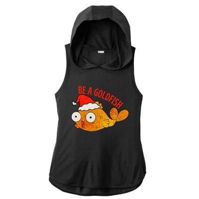 Be A Goldfish Funny Christmas Ladies PosiCharge Tri-Blend Wicking Draft Hoodie Tank