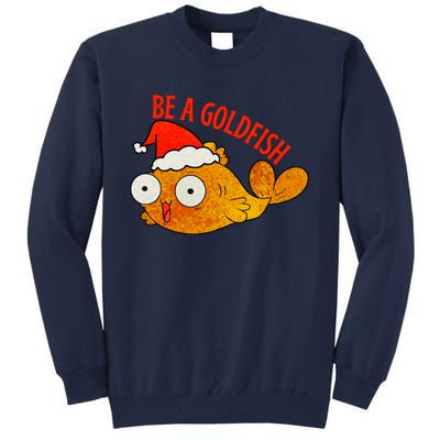 Be A Goldfish Funny Christmas Tall Sweatshirt