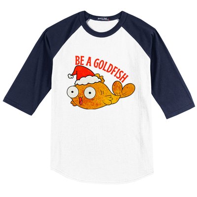 Be A Goldfish Funny Christmas Baseball Sleeve Shirt