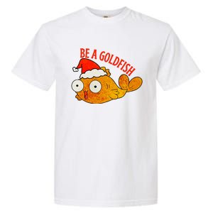 Be A Goldfish Funny Christmas Garment-Dyed Heavyweight T-Shirt