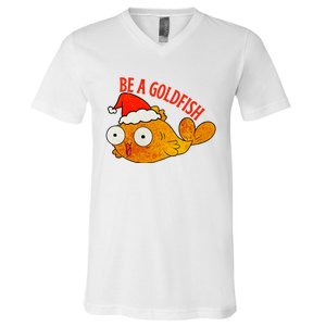 Be A Goldfish Funny Christmas V-Neck T-Shirt