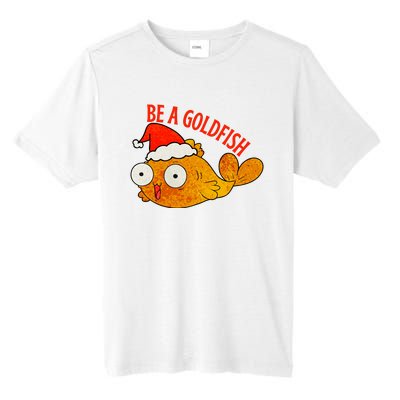 Be A Goldfish Funny Christmas Tall Fusion ChromaSoft Performance T-Shirt