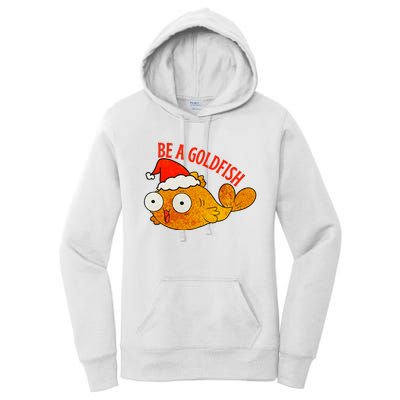 Be A Goldfish Funny Christmas Women's Pullover Hoodie