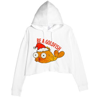 Be A Goldfish Funny Christmas Crop Fleece Hoodie