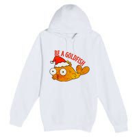 Be A Goldfish Funny Christmas Premium Pullover Hoodie