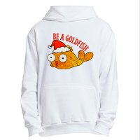 Be A Goldfish Funny Christmas Urban Pullover Hoodie