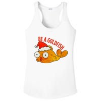 Be A Goldfish Funny Christmas Ladies PosiCharge Competitor Racerback Tank